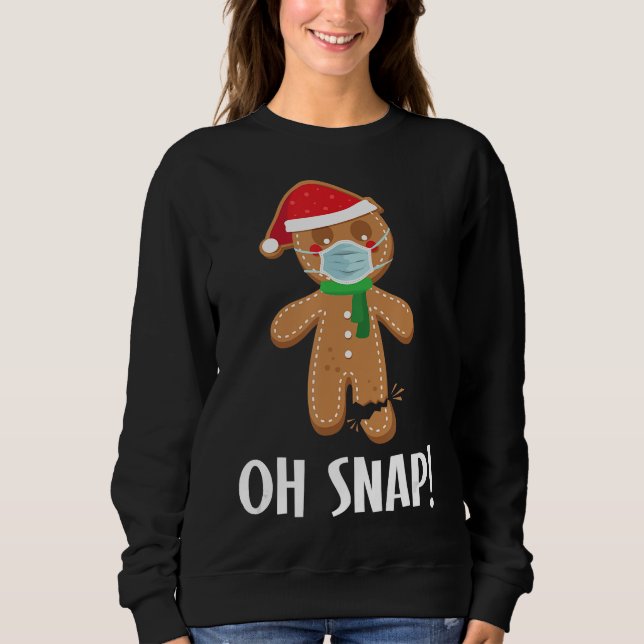 Oh snap | christmas gingerbread man mask gift sweatshirt (Front)