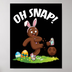 Oh Snap Easter Gingerbread Man Soccer Player Bunny Poster