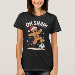 Oh Snap! Fun Christmas Soccer Fans Holiday Laugh H T-Shirt