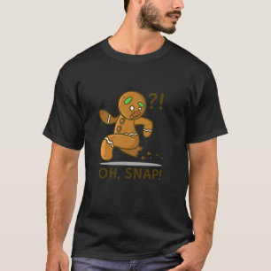 Oh Snap Funny Gingerbread Cookie Man Gift For Men T-Shirt