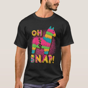 Oh Snap Funny Pinata Mexican Fiesta Party Cinco De T-Shirt