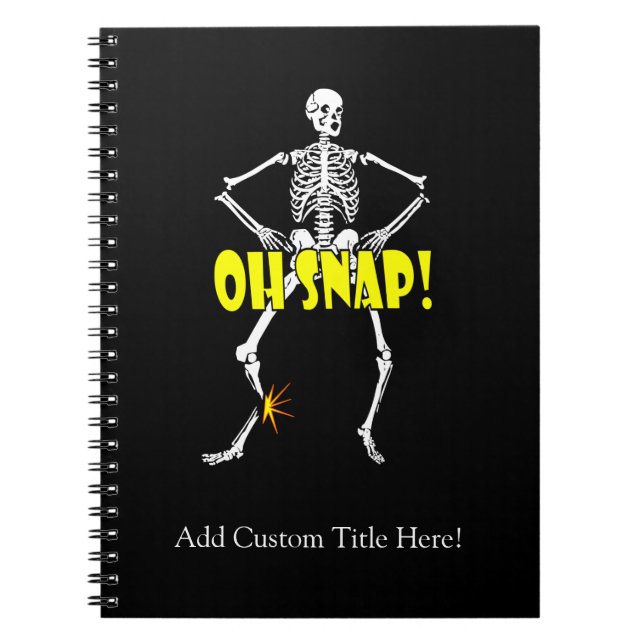 Oh Snap, Funny Skeleton Halloween Notebook (Front)