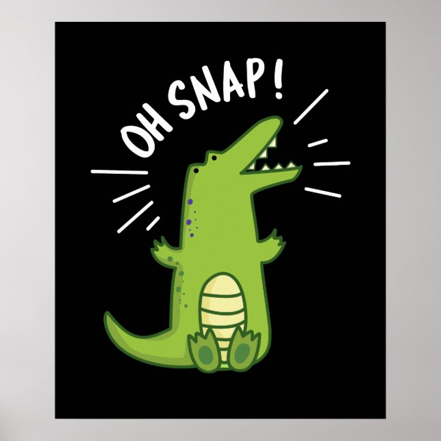 Oh Snap Funny Snapping Crocodile Pun Dark BG Poster (Front)