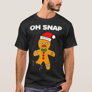 Oh Snap Gingerbread Clothing Holiday Gifts Funny C T-Shirt