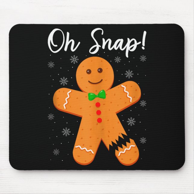 Oh Snap Gingerbread Funny Cookie Baking Christmas  Mouse Pad (Front)