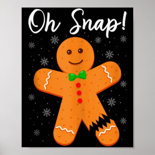 Oh Snap Gingerbread Funny Cookie Baking Christmas  Poster