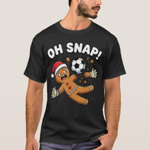 Oh Snap Gingerbread Goalie Funny Soccer family T-Shirt