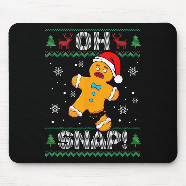 Oh Snap Gingerbread Man Christmas Fun Cookie Ugly  Mouse Pad (Front)