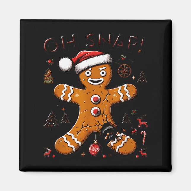 Oh Snap Gingerbread Man Christmas Funny Cookie Ugl Magnet (Front)