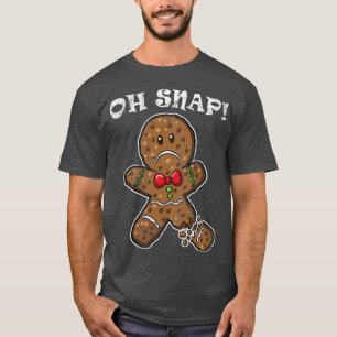 Oh Snap Gingerbread Man Christmas Humor Quotes T-Shirt
