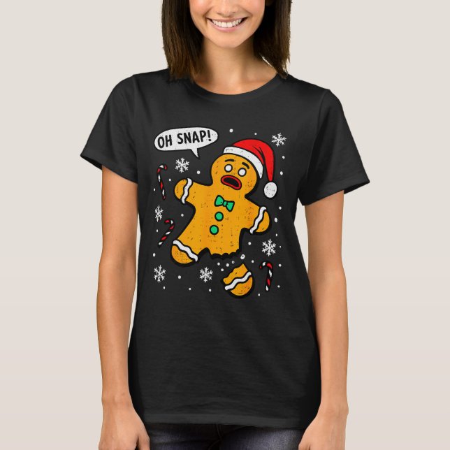 Oh Snap Gingerbread Man Christmas Xmas Cookie Baki T-Shirt (Front)