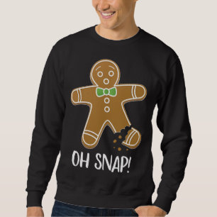 Oh Snap Gingerbread Man Cookie Broken Leg Funny Sweatshirt
