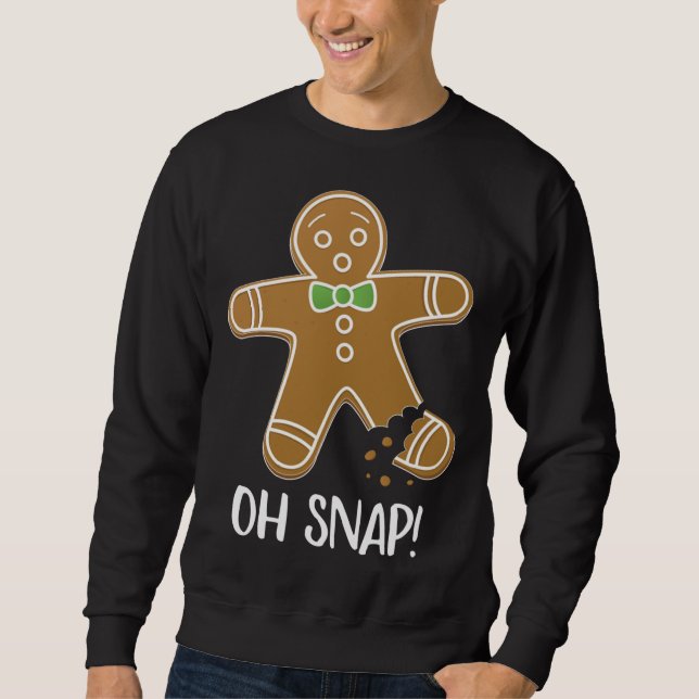 Oh Snap Gingerbread Man Cookie Broken Leg Funny Sweatshirt (Front)