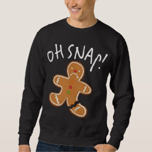Oh Snap! Gingerbread Man Cookie Funny Broken Leg B Sweatshirt