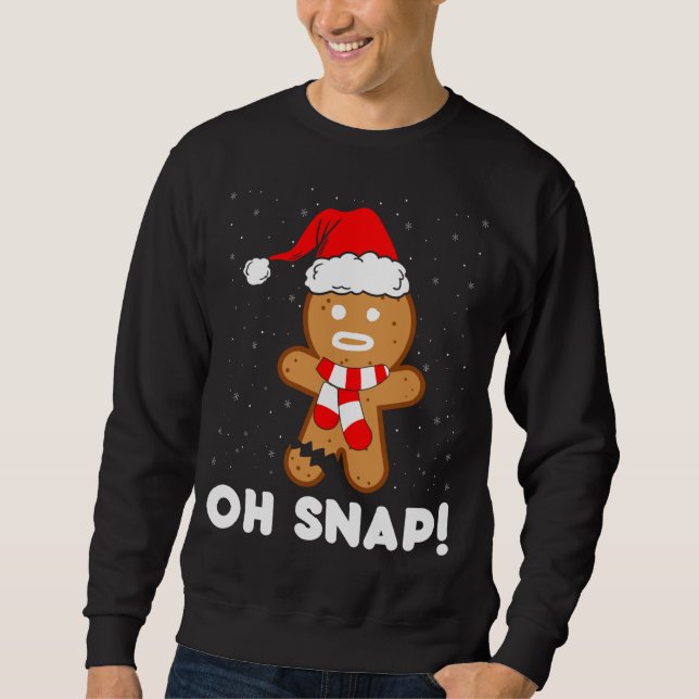 Oh Snap Gingerbread Man Cookie Funny Christmas Coo Sweatshirt (Front)