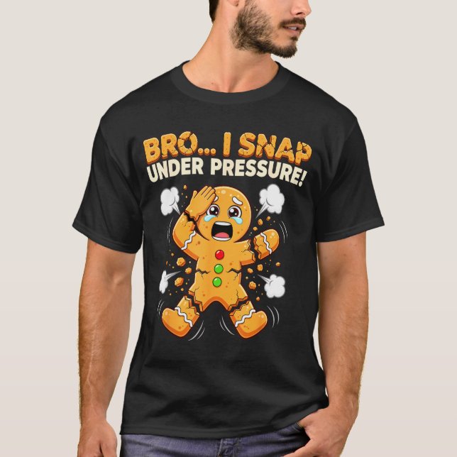 Oh Snap Gingerbread Man Cookies I Snap Under Press T-Shirt (Front)