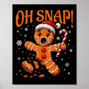Oh Snap Gingerbread Man Cute Christmas Cookie King Poster