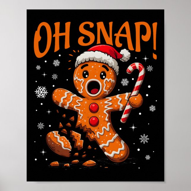 Oh Snap Gingerbread Man Cute Christmas Cookie King Poster (Front)