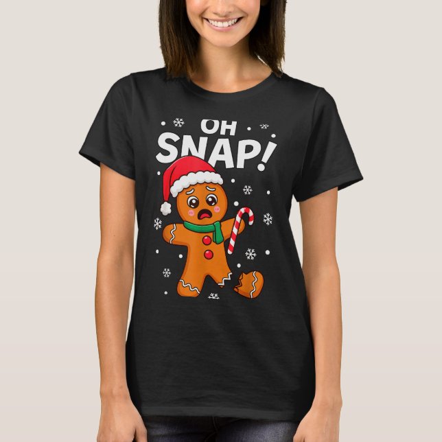 Oh Snap Gingerbread Man For Adult Kids Men Women C T-Shirt (Front)
