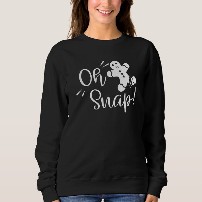 Oh Snap Gingerbread Man Sweatshirt (Front)