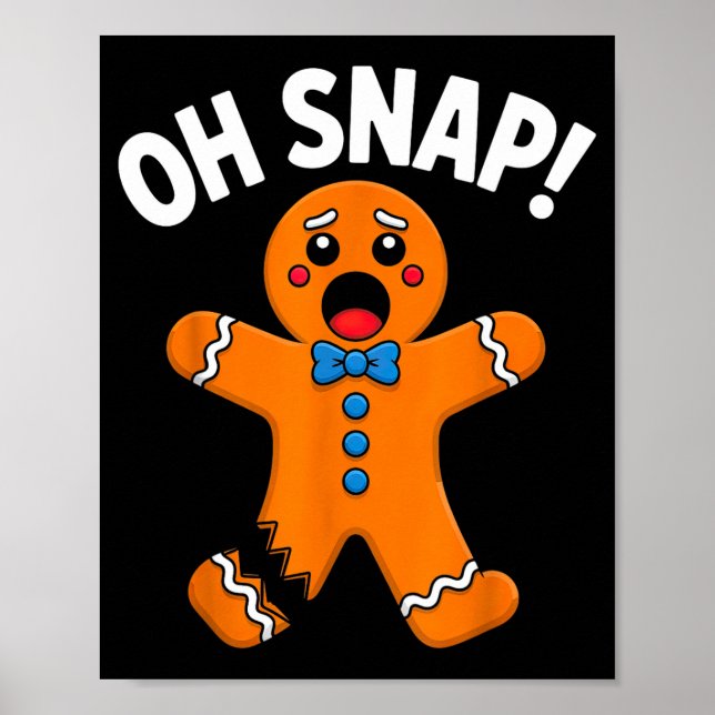 Oh Snap Gingerbread Man Xmas Boys Girls Kids Adult Poster (Front)