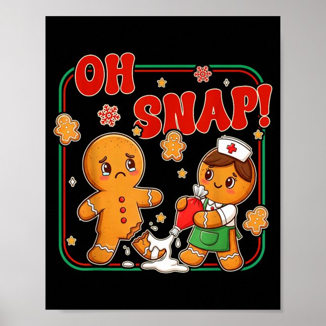 Oh Snap Gingerbread Nurse Funny Nursing Christmas  Poster (Front)