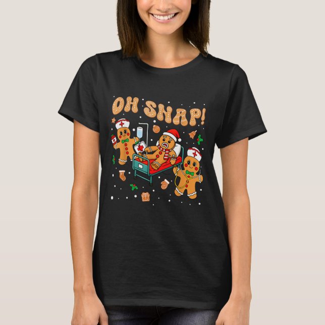 Oh Snap Gingerbread Nurse Funny Nursing Christmas  T-Shirt (Front)