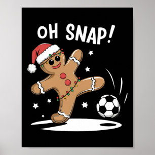 Oh Snap Gingerbread Soccer Christmas Fun Poster