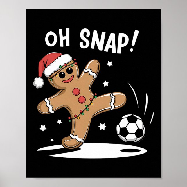 Oh Snap Gingerbread Soccer Christmas Fun  Poster (Front)