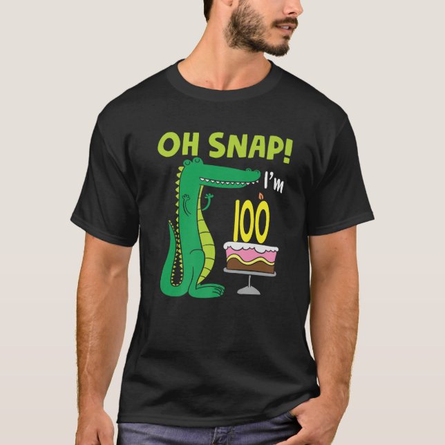 Oh Snap I m 100th Birthday Crocodile Alligator 100 T-Shirt (Front)