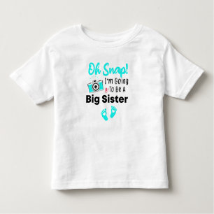 Oh Snap! I'm Going To Be A Big Sister Big Sister Toddler T-Shirt