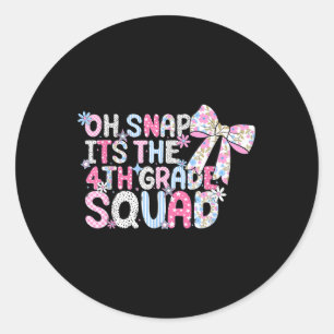 Oh Snap Its The 4th Grade Squad Back To School Gir Classic Round Sticker