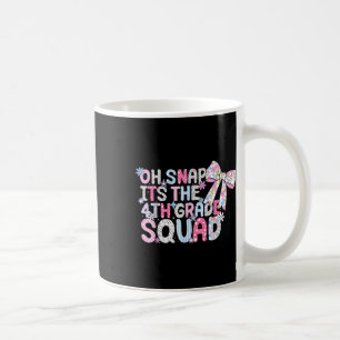 Oh Snap Its The 4th Grade Squad Back To School Gir Coffee Mug