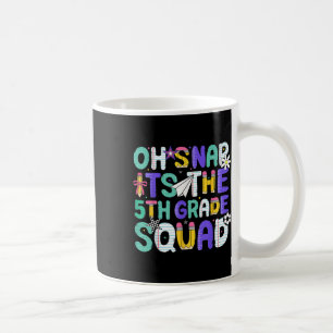 Oh Snap Its The Fifth 5th Grade Squad Back To Scho Coffee Mug
