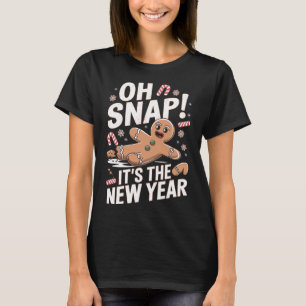 Oh Snap It's The New Year Gingerbread Man Christma T-Shirt