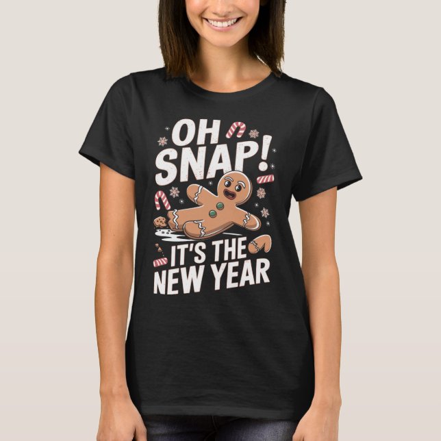 Oh Snap It's The New Year Gingerbread Man Christma T-Shirt (Front)