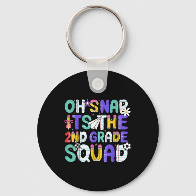 Oh Snap Its The Second 2nd Grade Squad Back To Sch Key Ring (Front)