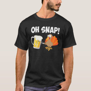 Oh Snap Thanksgiving - Cute Turkey Day Beer Feast T-Shirt