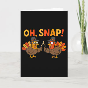 Oh Snap Turkey Day Funny Thanksgiving Men Women Ki Card