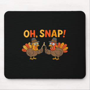 Oh Snap Turkey Day Funny Thanksgiving Men Women Ki Mouse Pad