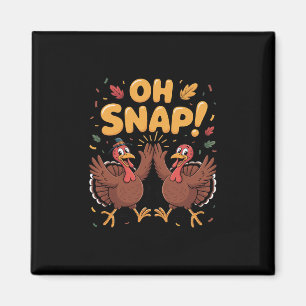 Oh Snap Turkey Duo Funny Thanksgiving Celebration  Magnet