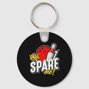 Oh Spare Me Bowling Ninepins Indoor Sports Alley B Key Ring