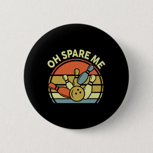 Oh Spare Me Bowling-shirt Funny Vintage Dad Women 6 Cm Round Badge