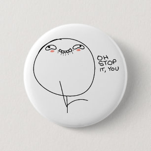 Oh Stop It, You - Pinback Button