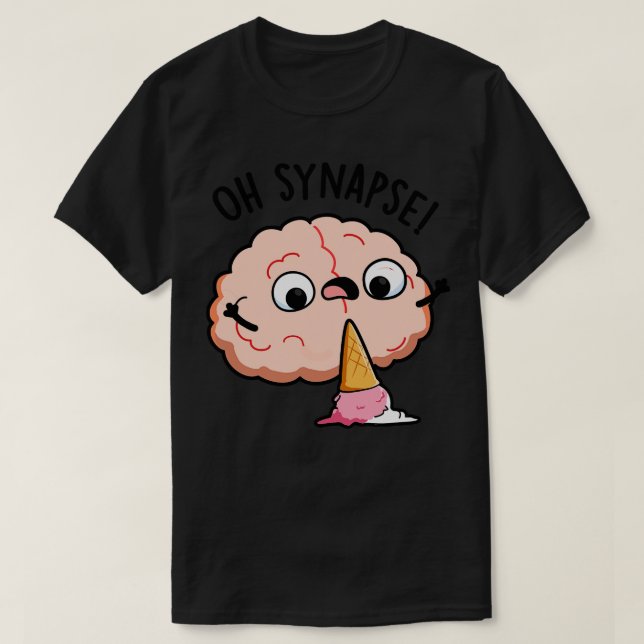 Oh Synapse Funny Brain Pun 1 T-Shirt (Design Front)