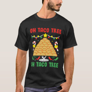Oh Taco Tree Mexican Food Taco Lover Gift For Chri T-Shirt