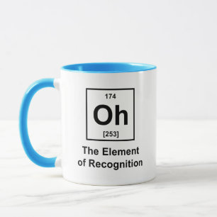 Oh! The Element of Recognition Mug