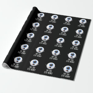 Oh The Eye-rony Funny Eyeball Pun Dark BG Wrapping Paper