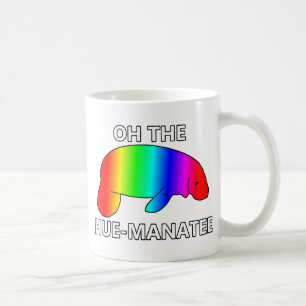 Oh the HUE-MANATEE Coffee Mug