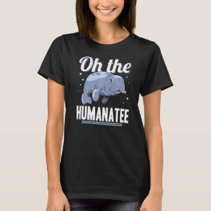Oh The Humanatee Sea Cow Zookeeper Women Manatee T-Shirt